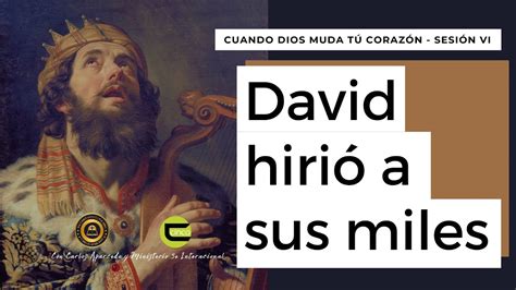 📍📖serie Cuando Dios Muda Tu Corazón 🚀 Sesión Vi David HiriÓ A Sus