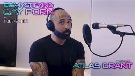 Demystifying Gay Porn S3e7 The 3rd Atlas Grant Interview Youtube