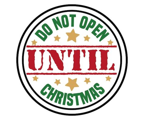 Premium Vector A Sticker That Says Do Not Open Until Christmas