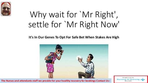 Why Wait For `mr Right Settle For `mr Right Now