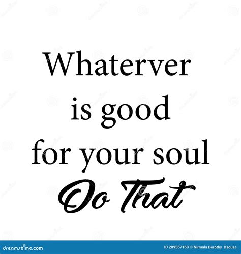 Hope Quote Design Whatever Is Good For Your Soul Do That Stock Vector