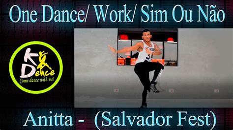 One Dance Work Sim Ou Não Anitta Salvador Fest 2016 Coreografia