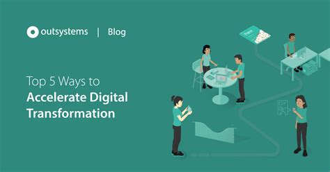 Top 5 Ways To Accelerate Digital Transformation