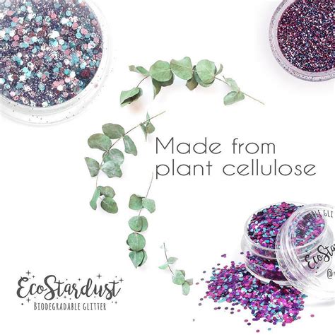 All Our Glitter Is Made From Plant Cellulose Predominantly From