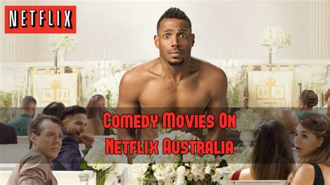 As the world continues to fall apart, don't you just want to something to make you laugh? Best Comedy Movies On Netflix Australia | List of Comedy ...
