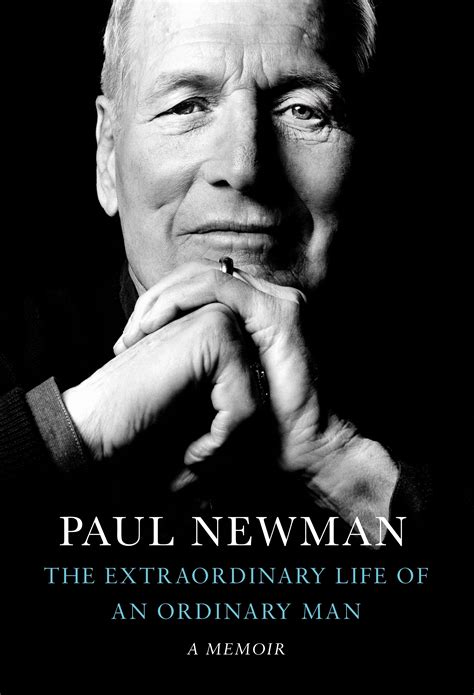 The Extraordinary Life Of An Ordinary Man By Paul Newman Penguin