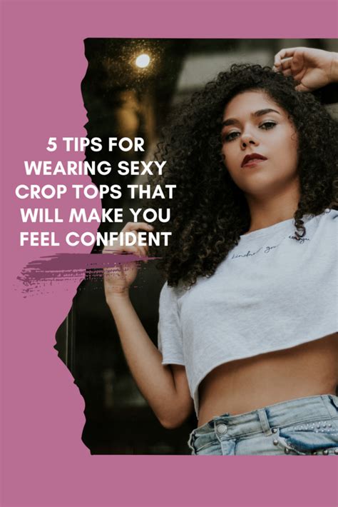 5 Tips For Wearing Sexy Crop Tops That Will Make You Feel Confident Tamara Like Camera