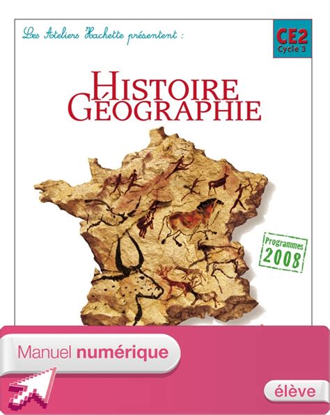 Les Ateliers Hachette Histoire Géographie Ce2 éd 2009 Manuel