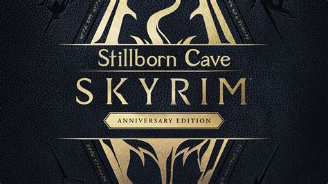 Skyrim Anniversary Edition Stillborn Cave Youtube