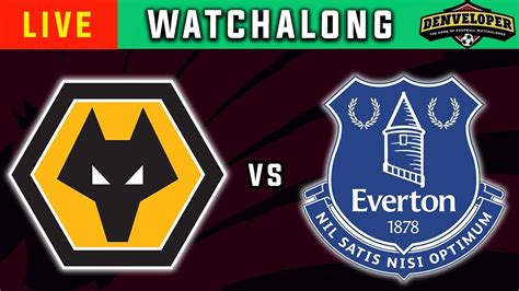 WOLVES vs EVERTON Live 🔴 Football Watchalong  Premier League  YouTube