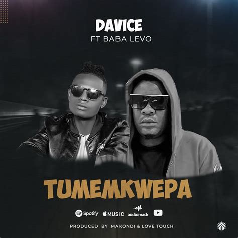 Audio Davice Ft Baba Levo Tumemkwepa Download Nyimbo Mpya