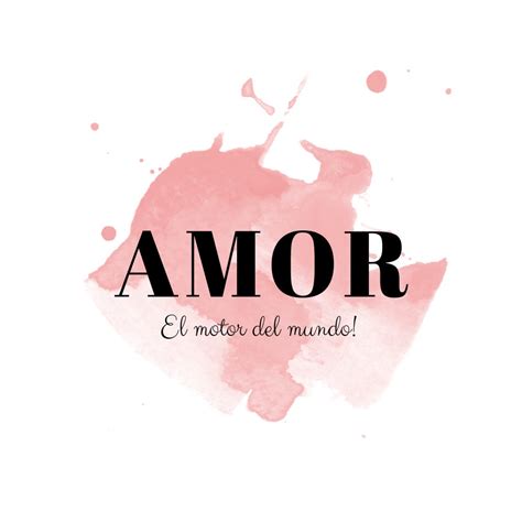 El Amor El Amor Es El Motor Del Mundo Es Un By Lilicitus Medium