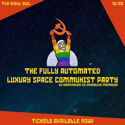 The Fully Automated Luxury Space Communist Party The Night Owl