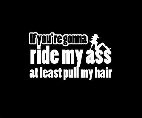 If Youre Going To Ride My Ass Pull My Hair Cowgirl Decal Sticker Custom Made In The Usa