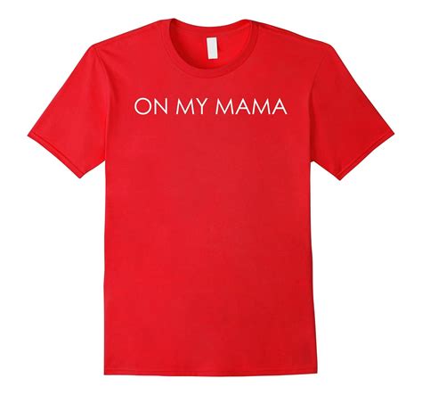 On My Mama T Shirt 4lvs