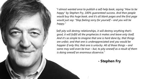 I Almost Wanted Once To Publish A Self Help Book Stephen Fry