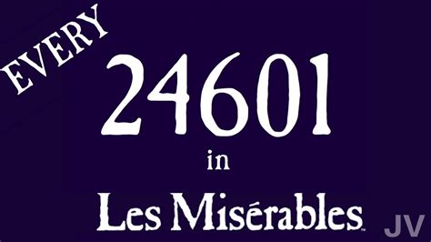 Every 24601 In Les Miserables Youtube