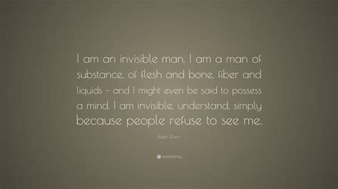 Ralph Ellison Quote “i Am An Invisible Man I Am A Man Of Substance