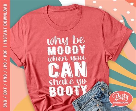 Why Be Moody When You Can Shake Your Booty Svg Instant Etsy
