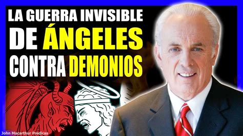 John Macarthur Predicas 2022 La Guerra Invisible De Angeles Contra
