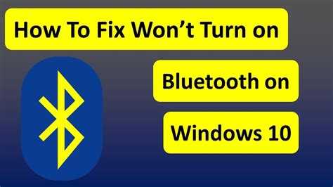 How To Fix Wont Turn On Bluetooth On Windows 10 Bluetooth Device Not