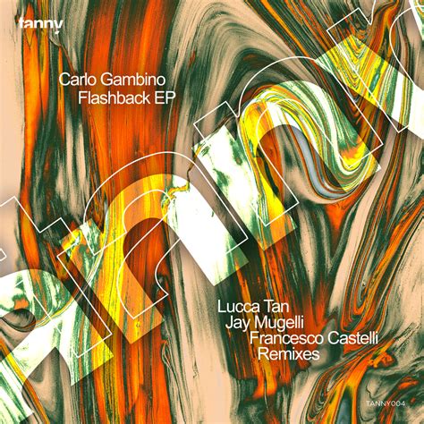 Carlo Gambino Flashback Ep Incl Lucca Tan Francesco Castelli Jay Mugelli Remixes Tanny