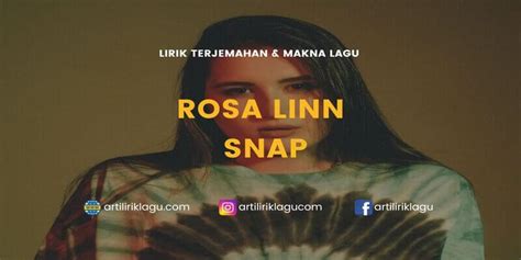 Lirik Terjemahan Dan Makna Lagu Lirik Lagu Snap Rosa Linn Dan Terjemahan Indonesia Dari Rosa Linn