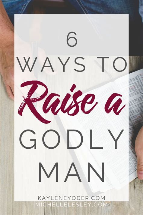 Raising Boys 6 Ways To Raise A Godly Man ~ Kaylene Yoder
