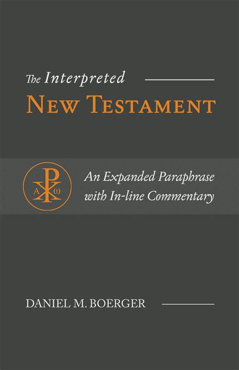 The Interpreted New Testament An Expanded Paraphrase With In Line