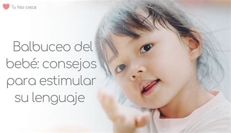Balbuceo Del Bebé 5 Consejos Para Estimular Su Lenguaje