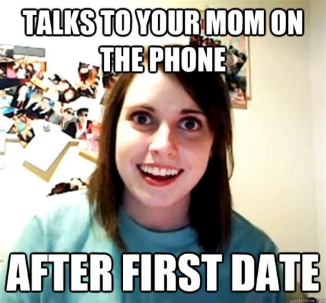 talks to your mom on the phone after first date misc quickmeme