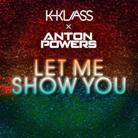Let Me Show You Song And Lyrics By Anton Powers K Klass Spotify