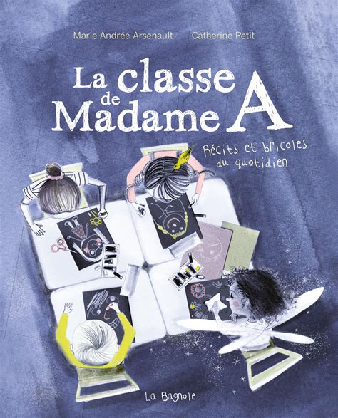 Livre La Classe De Madame A Récits Et Bricoles Du Quotidien