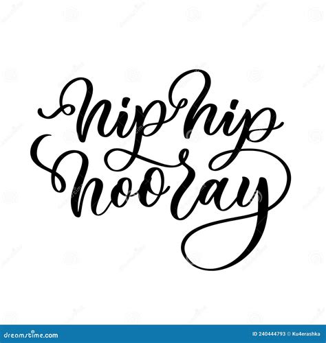 Hip Hip Hooray Lettering Inscription Hand Drawn Calligraphy Phrase For