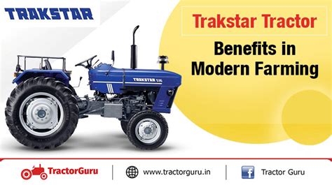 Trakstar Tractor Benefits In Modern Farming In India