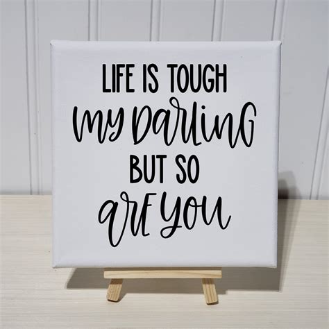 Life Is Tough My Darling But So Are You 6x6 Canvas Sign Art Etsy