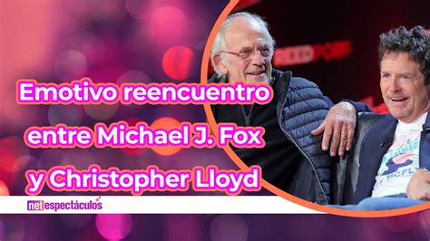 Emotivo Reencuentro Entre Michael J Fox Y Christopher Lloyd Youtube