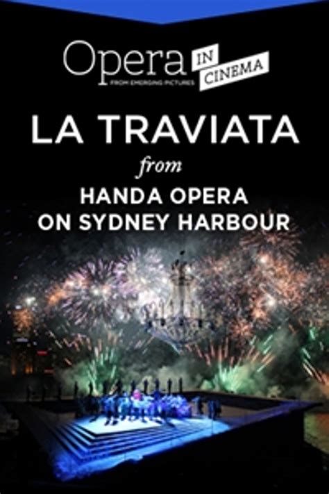 Opera In Cinema La Traviata Handa Opera On Sydney Harbour Creative