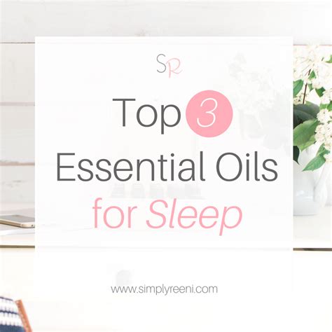 Top Essential Oils For Sleep Simply Reeni