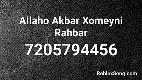 Allaho Akbar Xomeyni Rahbar Roblox ID Roblox Music Codes