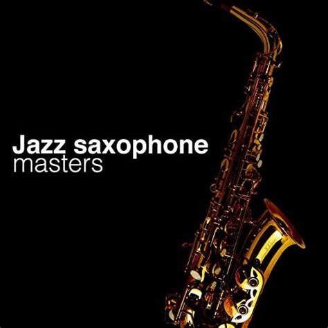 Jazz Saxophone Masters Jazz Saxophone New York Lounge