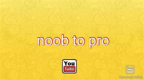 Noob To Pro Youtube
