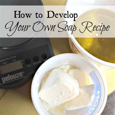 How To Develop Your Own Soap Recipe Oak Hill Homestead
