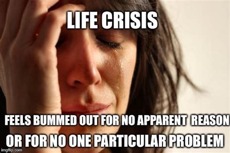 First World Problems Meme Imgflip