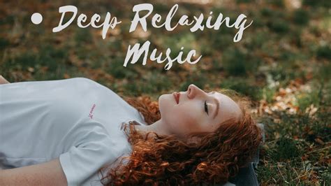 10 Minutes Of Deep Relaxation Music Youtube