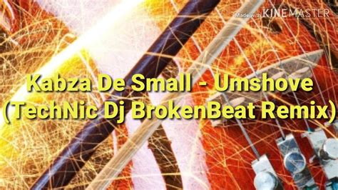 Kabza De Small Umshove Technic Dj Brokenbeat Remix Youtube