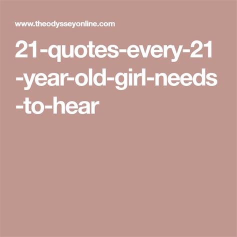 21 quotes every 21 year old girl needs to hear 21 quotes 21 years old quotes 21 years old