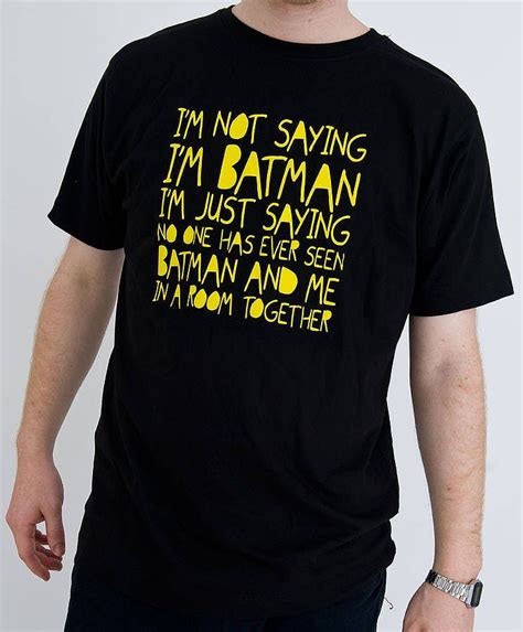 Im Not Saying Im Batman T Shirt Slogan Tshirt Funny Batman Funny