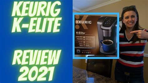 Keurig K Elite Coffee Maker Keurig Review Video {2021} Youtube