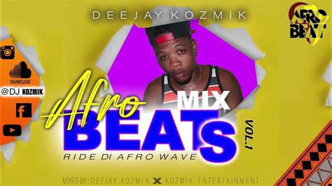 Afro Beats Mix 2022 Vol1 Dj Kozmik Youtube
